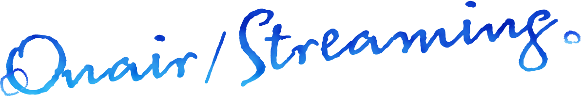 ON AIR/STREAMING